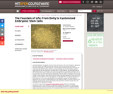 The Fountain of Life: From Dolly to Customized Embryonic Stem Cells, Fall 2007