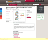 Freshman Seminar: Structural Basis of Genetic Material: Nucleic Acids, Fall 2005