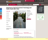 Chemicals in the Environment: Toxicology and Public Health (BE.104J), Spring 2005